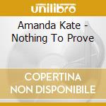 Amanda Kate - Nothing To Prove cd