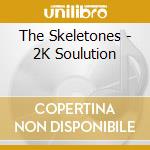 The Skeletones - 2K Soulution cd