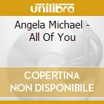 Angela Michael - All Of You cd musicale di Angela Michael