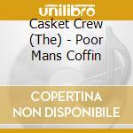 Casket Crew (The) - Poor Mans Coffin cd