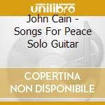 John Cain - Songs For Peace Solo Guitar cd