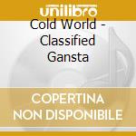 Cold World - Classified Gansta cd musicale di Cold World