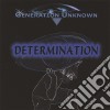 Generation Unknown - Determination cd