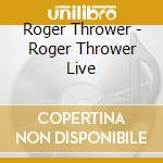 Roger Thrower - Roger Thrower Live cd