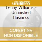 Lenny Williams - Unfinished Business cd musicale di Lenny Williams