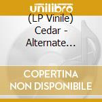 (LP Vinile) Cedar - Alternate Endings vinile