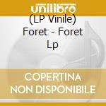 (LP Vinile) Foret - Foret Lp vinile