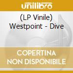(LP Vinile) Westpoint - Dive