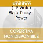 (LP Vinile) Black Pussy - Power