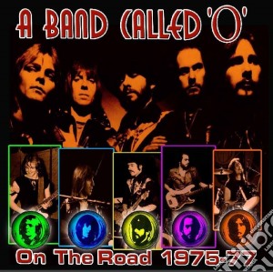 Band Called O (A) - On The Road 1975-77 cd musicale di Band called o