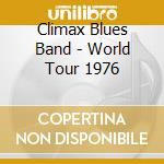 Climax Blues Band - World Tour 1976 cd musicale di Climax blues band