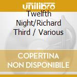 Twelfth Night/Richard Third / Various cd musicale di Claire Van Kampen