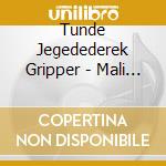 Tunde Jegedederek Gripper - Mali In Oak cd