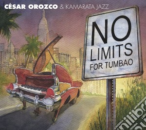 Cesar Orozco/kamarata Jazz - Orozco/no Limits For Tumbao cd musicale di Cesar Orozco/kamarata Jazz