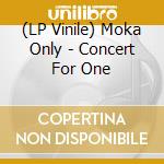 (LP Vinile) Moka Only - Concert For One lp vinile di Moka Only