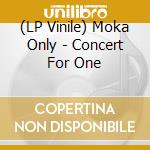 (LP Vinile) Moka Only - Concert For One vinile