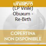 (LP Vinile) Obuxum - Re-Birth vinile