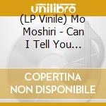 (LP Vinile) Mo Moshiri - Can I Tell You Something? vinile