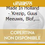 Made In Holland - 'Krezip, Guus Meeuwis, Blof, Brainpower F' cd