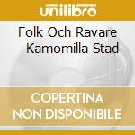Folk Och Ravare - Kamomilla Stad cd