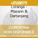 Loranga - Mazarin & Dartanjang cd musicale di Loranga