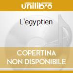 L'egyptien cd musicale