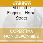 Stiff Little Fingers - Hope Street cd musicale di Stiff Little Fingers