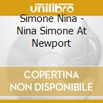 Simone Nina - Nina Simone At Newport cd