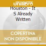 Houston - It S Already Written cd