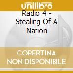 Radio 4 - Stealing Of A Nation cd musicale di Radio 4