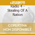 Radio 4 - Stealing Of A Nation cd
