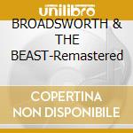 BROADSWORTH & THE BEAST-Remastered cd