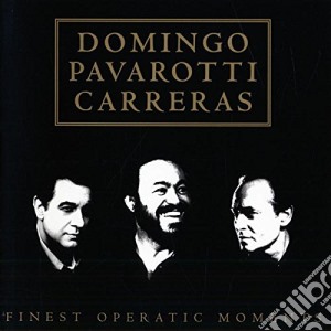 Carreras / Domingo / Pavarotti: Finest Operatic Moments cd musicale di Pavarotti & domingo