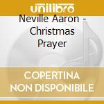 Neville Aaron - Christmas Prayer cd