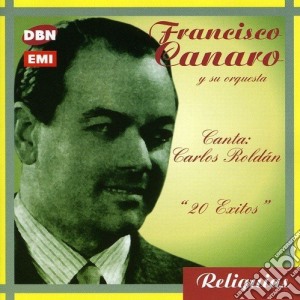 Francisco Canaro - Canta Carlos Roldan cd musicale di Francisco Canaro