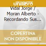 Vidal Jorge / Moran Alberto - Recordando Sus Exitos