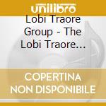 Lobi Traore Group - The Lobi Traore Group cd