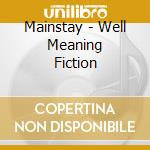 Mainstay - Well Meaning Fiction cd