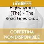 Highwaymen (The) - The Road Goes On Forever cd musicale di Highwaymen