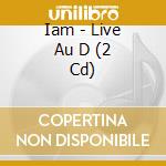 Iam - Live Au D (2 Cd) cd musicale di Iam
