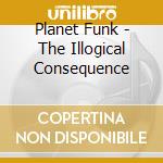Planet Funk - The Illogical Consequence cd