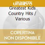 Greatest Kids Country Hits / Various cd