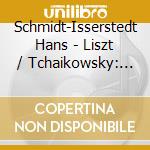 Schmidt-Isserstedt Hans - Liszt / Tchaikowsky: Piano Con cd