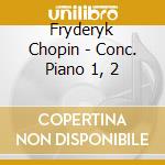 Fryderyk Chopin - Conc. Piano 1, 2 cd
