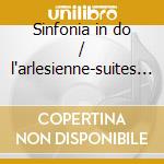 Sinfonia in do / l'arlesienne-suites nos cd