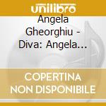 Angela Gheorghiu - Diva: Angela Gheorghiu cd musicale di Angela Gheorghiu