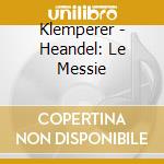 Klemperer - Heandel: Le Messie cd