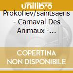 Prokofiev/saintsaens - Carnaval Des Animaux - Plasson cd musicale di C. Saint-saens