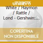 White / Haymon / Rattle / Lond - Gershwin: Porgy And Bess cd