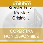 Kreisler Fritz - Kreisler: Original Composition cd